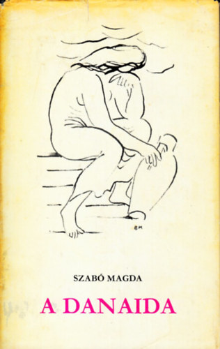 Szab� Magda - A Danaida