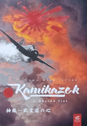 Doma-Mik� Istv�n - Kamikazek - A Busid� fiai