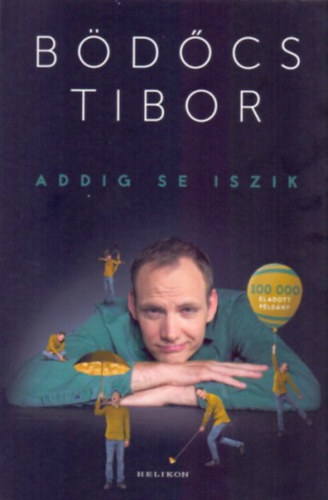 B�d�cs Tibor - Addig se iszik