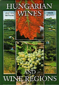 Benyk Zoltn; Dkny Tibor - Hungarian Wines and Wine Regions