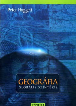 Peter Haggett - Geogrfia - Globlis szintzis