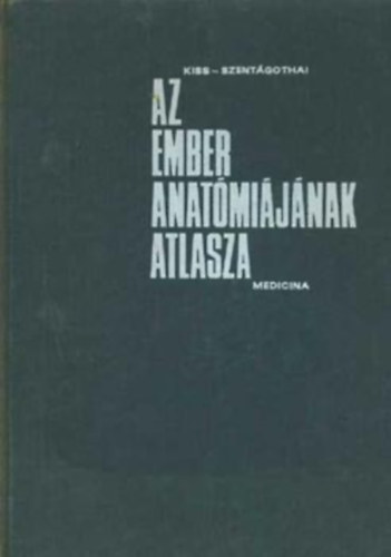Dr. Kiss-Dr. Szentágothai - Az ember anatómiájának atlasza II.