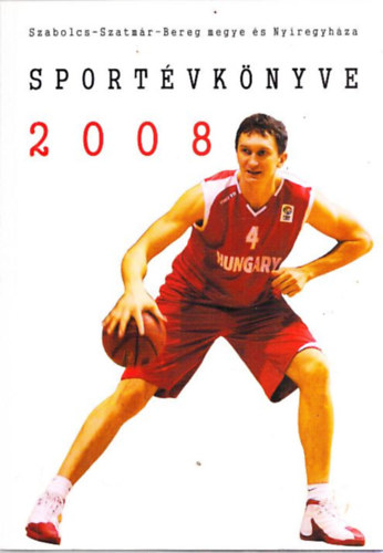 Hjer Zsigmond Bodnr Tibor - Szabolcs-Szatmr-Bereg megye s Nyregyhza Sportvknyve 2008.