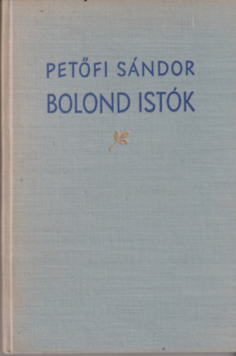 Pet�fi S�ndor - Bolond Ist�k (Orlay Petrich Soma rajzaival)