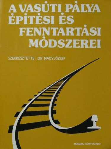 Dr.  Nagy Jzsef (szerk.) - A vasti plya ptsi s fenntartsi mdszerei