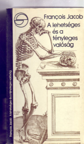 Francois Jacob - A lehetséges és a tényleges valóság (Mérleg - Három esszé - Fordította: Szilágyi Tibor)