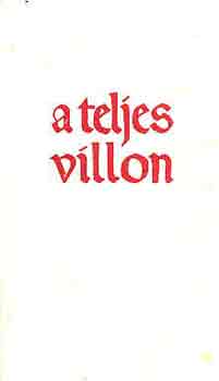  Villon (ford. Mszly D.) - A teljes Villon