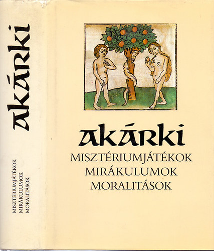 Szenczi Miklós szerk. - Akárki - Misztériumjátékok, mirákulumok, moralitások
