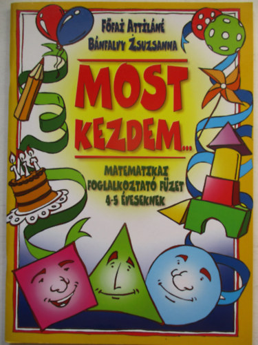 Bánfalvy Zsuzsanna Főfai Attiláné - Most kezdem... - Matematikai foglalkoztató füzet 4-5 éveseknek