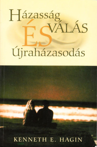 Kenneth E. Hagin - Házasság, válás és újraházasodás