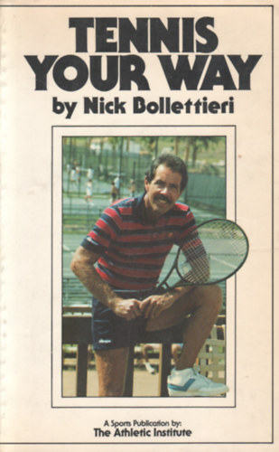 Nick Bollettieri - Tennis your way