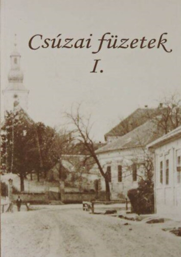 Dékány Zsuzsanna- Pasza Árpád - Varga György - Csúzai füzetek I-II.