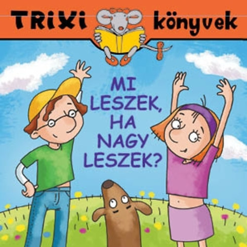 Miklya Luzsnyi Mnika; Miklya Zsolt - Mi leszek, ha nagy leszek?