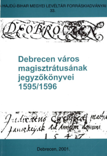 Debrecen - Debrecen város magisztrátusának jegyzőkönyvei 1595-1596