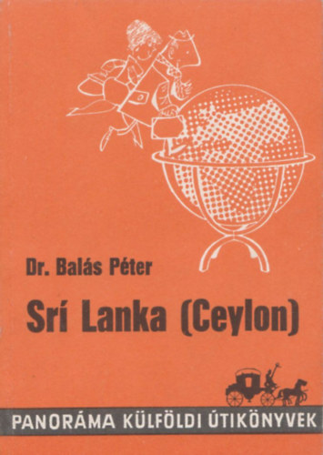 Dr. Balás Péter - Srí Lanka (Ceylon) (Panoráma külföldi útikönyvek)