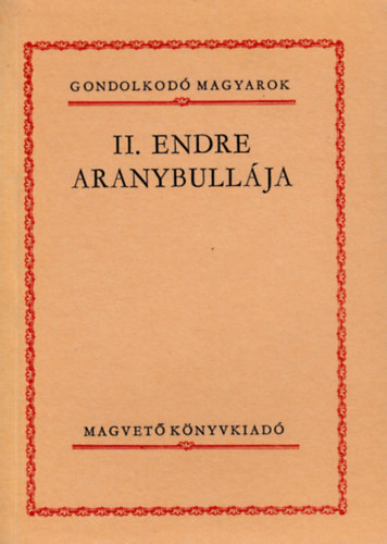 II. Endre aranybull�ja (Gondolkod� Magyarok)