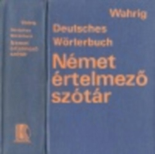 Gerhard Wahrig - Deutsches W�rterbuch -  N�met �rtelmez� sz�t�r  C�mszavakba foglalt r�szletes nyelvtani �ttekint�ssel - Magyar  N�met