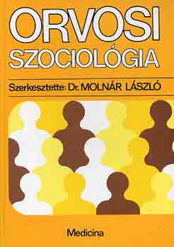 Dr. Molnr Lszl  (szerk.) - Orvosi szociolgia