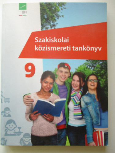 Csorba F. L�szl� Dr. Both M�ria Gabriella Dr. Hunya M�rta Kerber Zolt�n Kerbern� Varga Anna Kerpen G�bor Mayer J�zsef Singer P�ter Tam�sin� Makay Mariann T�sk�s Gabriella V�gh S�ra - Szakiskolai k�zismereti tank�nyv 9. �vfolyam