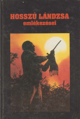 Bölényfia Hosszú Lándzsa - Hosszú Lándzsa emlékezései