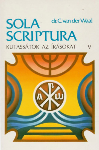 Dr. C. van der Waal - Sola scriptura V. - �zai�s k�nyve - D�niel k�nyve