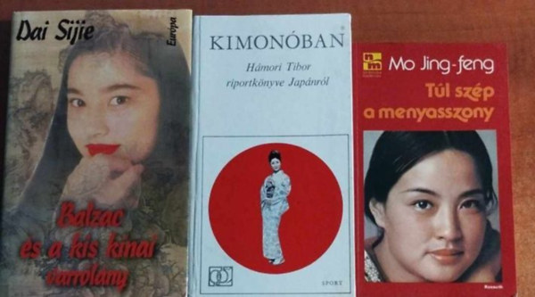 Mo Jing-feng, Dai Sijie Hámori Tibor - 3db regény:Balzac és a kis kínai varrólány,Túl szép a menyasszony,Kimonóban