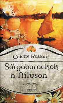 Colette Rossant - Sárgabarackok a Níluson