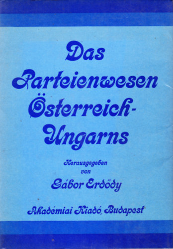 Erd�dy G�bor szerk. - Das Parteienwesen �sterreich-Ungarns