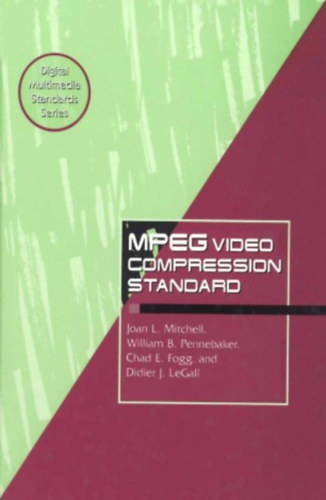 William B. Pennebaker, Chad E. Fogg, Didier J. LeGall Joan L. Mitchell - Mpeg video compression Standard