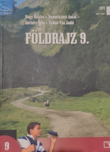 Nemerknyi Antal, Srfalvi Bla, tn Visi Judit Nagy Balzs - Nagy Balzs, Nemerknyi Antal, Srfalvi Bla, tn Visi Judit - Fldrajz 9.