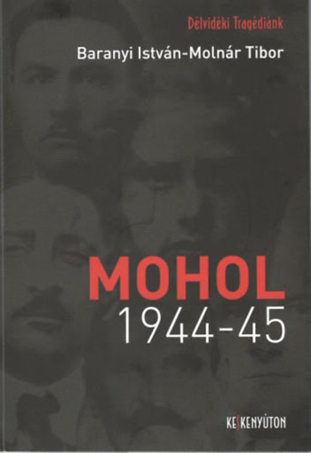 Baranyi Istvn - Molnr Tibor - Mohol 1944-45