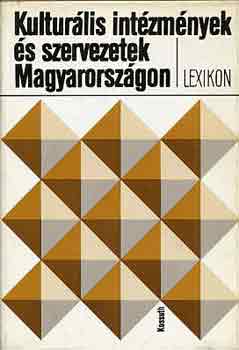B�r� Vera  (szerk.) - Kultur�lis int�zm�nyek �s szervezetek Magyarorsz�gon (lexikon)