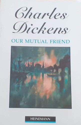 Charles Dickens - Our Mutual Friend