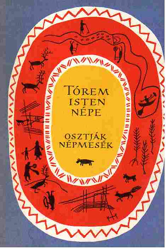 Gulya János szerk. - Tórem-isten népe (osztják népmesék)