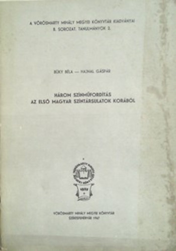 Büky Béla - Hajnal Gáspár - Három színműfordítás az első magyar színtársulatok korából
