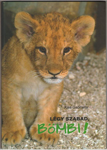 Kiss Gabriella - Lgy szabad, Bmbi!