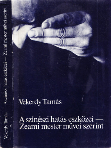 Vekerdy Tam�s - A sz�n�szi hat�s eszk�zei - Zeami mester m�vei szerint