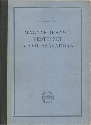 GAras Klra - Magyarorszgi festszet a XVII. szzadban