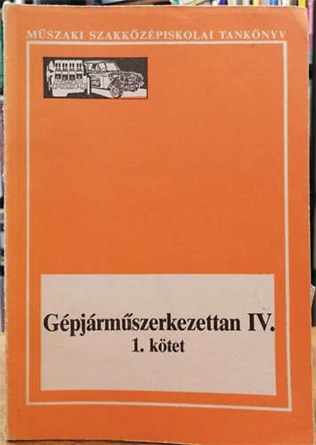 Szilvssy Bertalan - Gpjrmszerkezettan IV.- mszaki szakkzpiskolai tanknyv 1. ktet