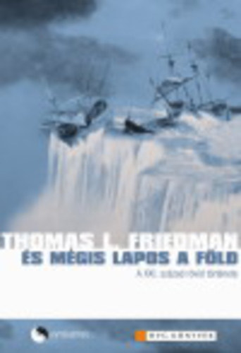 Thomas L. Friedman - ...És mégis lapos a föld - A XXI. század rövid története