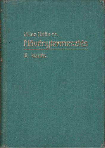 Villax Ödön Dr. - Növénytermesztés. III.kiadás