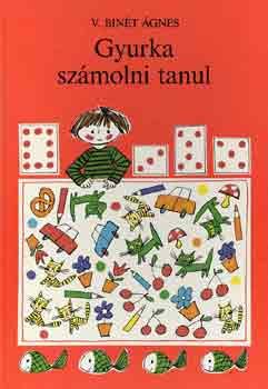 V. Bin�t �gnes - Gyurka sz�molni tanul