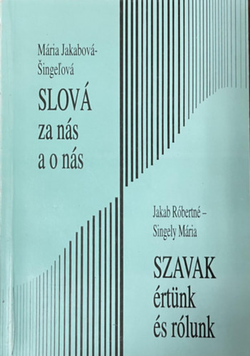 Jakab R�bertn�-Singely M�ria - Slov� za n�s a o n�s (Szavak �rt�nk �s r�lunk)