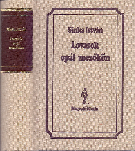 Sinka Istv�n - Lovasok op�l mez�k�n - V�logatott versek