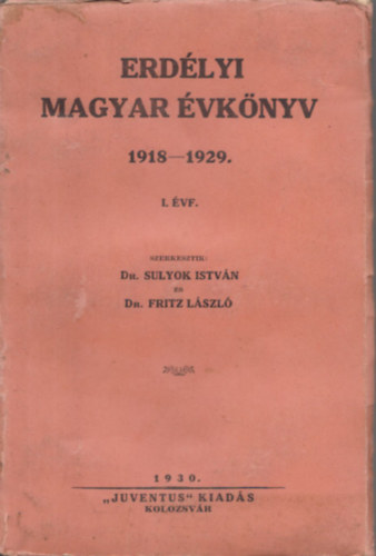 Dr. Sulyok Istv�n �s Dr. Fritz L�szl�  (szerk.) - Erd�lyi Magyar �vk�nyv 1918-1929 I.�vf.
