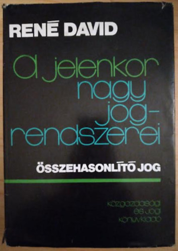 Ren David - A jelenkor nagy jogrendszerei (sszehansonlt jog)