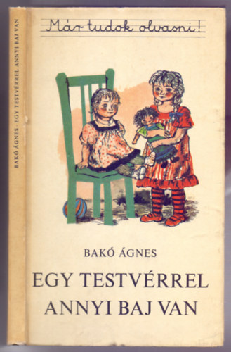 Bak gnes - Egy testvrrel annyi baj van (Nyolc vidm trtnet - Mszros Mrta rajzaival)