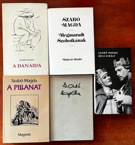 Szab Magda - 5db Szab Magda regny: A pillanat,A Danaida,A szemllk,Bla kirly,Megmaradt Szobotknak