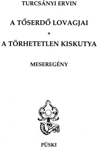 Turcsnyi Ervin - A Tserd lovagjai - A trhetetlen kiskutya (Meseregny)