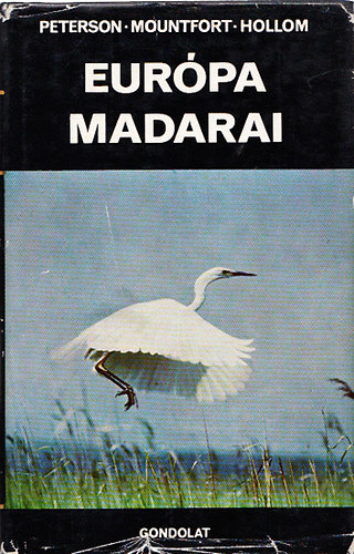 Guy Montfort, Philip Hollom, Dr. Tildy Zoltn Roger Tory Peterson - Eurpa madarai - Magyar viszonyokra alkalmazta Dr. Tildy Zoltn